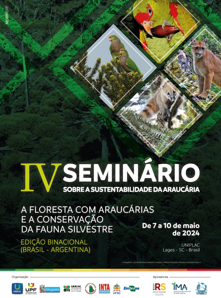 
									 
									IV Seminário sobre a Sustentabilidade da Araucária: A Floresta com Araucárias e a conservação da fauna silvestre (edição binacional). - 
									Organizado pelas instituições de ensino superior com área de atuação no sul/sudeste de Santa Catarina e norte/nordeste do Rio Grande do Sul, a exemplo da UNIPLAC, UPF, UDESC-Campus Lages, Instituto Federal-Campus Urupema, UFSC, Embrapa Florestas, Universidade Federal do Paraná, Projeto Charão (AMA/UPF), INTA/Argentina. Conta com o apoio dos órgãos ambientais estaduais como o IMA/SC e a SE 
									16/04/2024 10:48:37								